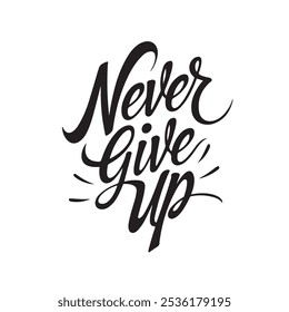 Never give up typography vector silhouette design 