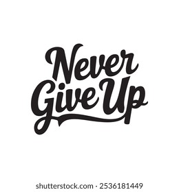 Never give up typography vector silhouette design 