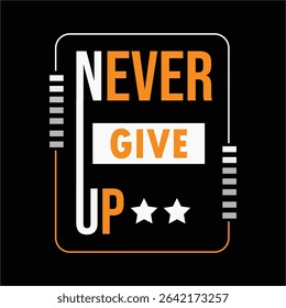 NEVER GIVE UP TYPOGRAPHY VECTOR STOCK T SHIRT DESIGN