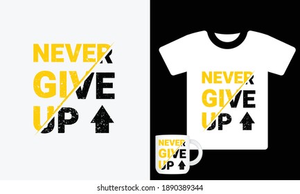 Never Give Up typography vector t shirt design template . Never Give Up typography coffee mug design with yellow and black color .