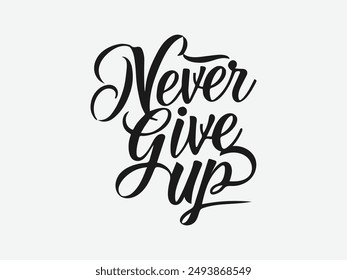 Never give up typograpy design for t-shirt, banner, poster etc. vector illustration