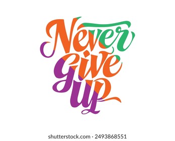 Never give up typograpy design for t-shirt, banner, poster etc. vector illustration