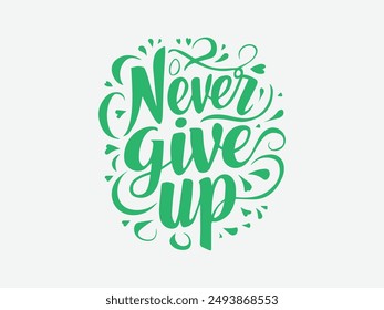 Never give up typograpy design for t-shirt, banner, poster etc. vector illustration