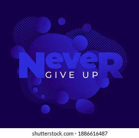 Never give up, abstract poster with motivational quote, vector