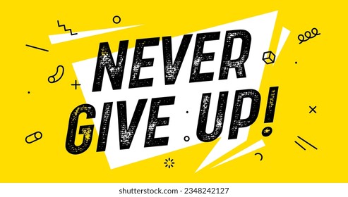 Never Give Up. Banner with text never give up for inspiration and motivation. Geometric design for motivation theme, phrase never give up. Poster in trendy style background. Vector Illustration