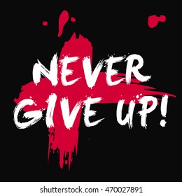 Never Give Up! (Brush Lettering Vector Illustration Design Template)
