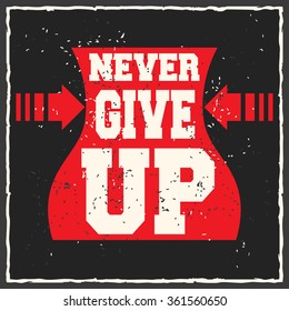 Never give up. Creative motivation background. Grunge and retro design. Inspirational motivational quote. Calligraphic And Typographic. Retro color.
