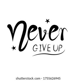 never give up, English motivational phrases and decorative elements, ink illustrations, modern brush calligraphy, white background, T-shirt and print design