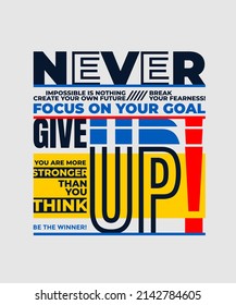 Never give up, focus on goal, modern and stylish motivational quotes typography slogan. Abstract design illustration vector for print tee shirt, typography, poster and other uses. 