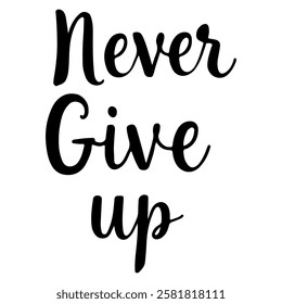 "Never Give Up" hand-lettered in a bold, black ink style. This powerful and motivational phrase perfect for posters, apparel, social media, inspirational design