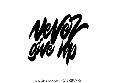 Never give up. Handwritten vector lettering design. Vector calligraphy illustration isolated. Typography for banners, badges, postcard, t-shirt, prints, posters.