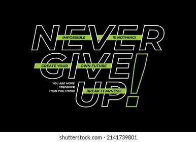 Never give up, impossible is nothing, modern and stylish motivational quotes typography slogan. Abstract design illustration vector for print tee shirt, typography, poster and other uses. 