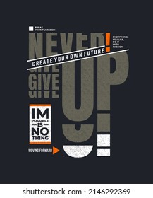 Never give up, impossible is nothing, modern stylish motivational quotes typography slogan. Colorful abstract design vector illustration for print tee shirt, typography, poster and other uses.