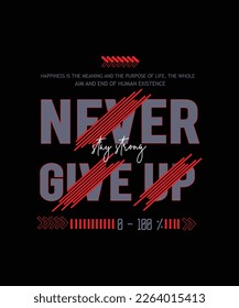 Never give up, impossible is nothing,
stylish motivational quotes ,typography slogan, Never give up t shirt design,  lettering t shirt .