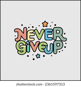 Never give up, impossible is nothing, modern and stylish motivational quotes typography slogan. Abstract design illustration vector for print tee shirt, typography, poster and other uses.