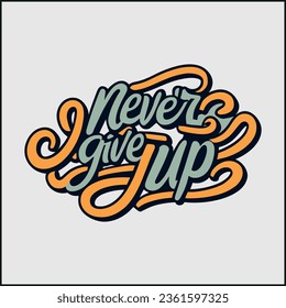 Never give up, impossible is nothing, modern and stylish motivational quotes typography slogan. Abstract design illustration vector for print tee shirt, typography, poster and other uses.