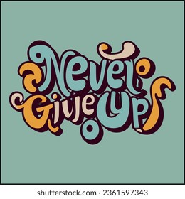 Never give up, impossible is nothing, modern and stylish motivational quotes typography slogan. Abstract design illustration vector for print tee shirt, typography, poster and other uses.