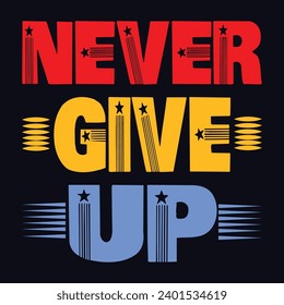 Never give up, impossible is nothing, modern and stylish motivational quotes typography slogan. Abstract design illustration vector for print tee shirt, typography, poster and other uses.