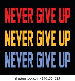 Never give up, impossible is nothing, modern and stylish motivational quotes typography slogan. Abstract design illustration vector for print tee shirt, typography, poster and other uses.
