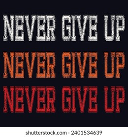 Never give up, impossible is nothing, modern and stylish motivational quotes typography slogan. Abstract design illustration vector for print tee shirt, typography, poster and other uses.