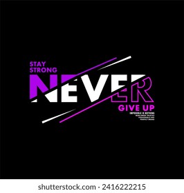 Never give up, impossible is nothing, modern and stylish motivational quotes typography slogan. Abstract design illustration vector for print tee shirt, typography, poster and other uses. 