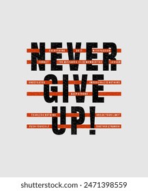 Never give up, impossible is nothing, modern and stylish motivational quotes typography slogan. Abstract design illustration vector for print tee shirt, apparels, typography, poster and other uses. 