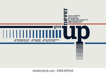 Never give up, impossible is nothing, modern and stylish motivational quotes typography slogan. Abstract design illustration vector for print tee shirt, apparels, typography, poster and other uses. 