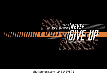 Never give up, impossible is nothing, modern and stylish motivational quotes typography slogan. Abstract design illustration vector for print tee shirt, apparels, typography, poster and other uses. 