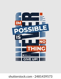 Never give up, impossible is nothing, modern and stylish motivational quotes typography slogan. Abstract design illustration vector for print tee shirt, apparels, typography, poster and other uses. 