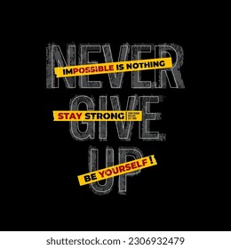 Never give up, impossible is nothing,motivational quotes typography slogan.for print tee shirt, typography, poster and other uses. 