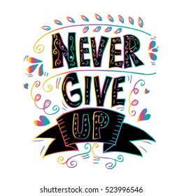  "Never give up!" inscription for invitation and greeting card, prints and posters. 