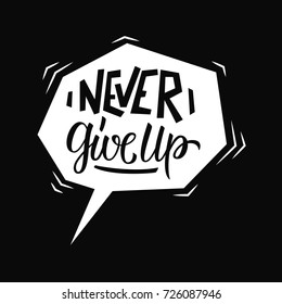 Never give up. Inspirational quote with hand lettering. Vector Illustration can be used like sticker
