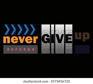 "Never Give Up" Inspirational T-Shirt Design – Motivational Quote Apparel