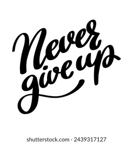 Never give up. Lettering phrase isolated on white background.