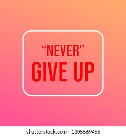 never give up. Life quote with modern background vector illustration
