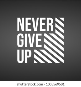 never give up. Life quote with modern background vector illustration