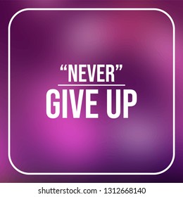 never give up. Life quote with modern background vector illustration