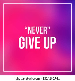 never give up. Life quote with modern background vector illustration