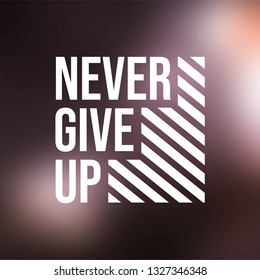 never give up. Life quote with modern background vector illustration