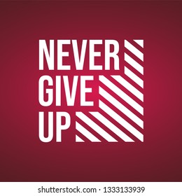 never give up. Life quote with modern background vector illustration