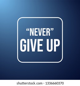 never give up. Life quote with modern background vector illustration