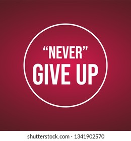 never give up. Life quote with modern background vector illustration