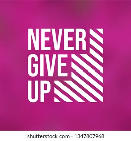 never give up. Life quote with modern background vector illustration