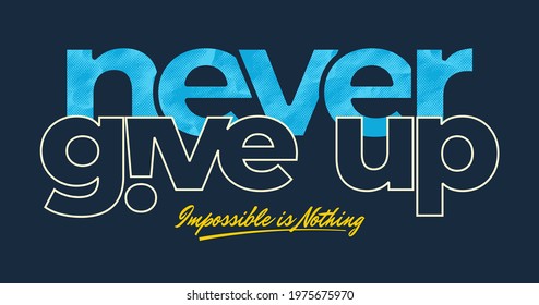 Never give up, modern stylish motivational quotes typography slogan. Colorful abstract design with the grunge style. Vector illustration for print tee shirt, typography, poster and other uses.