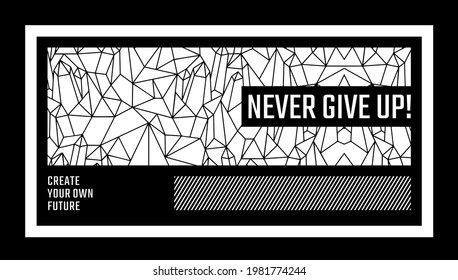 Never give up, modern and stylish typography slogan.  Abstract illustration design with  the lines style. Vector print tee shirt, typography, poster. Global swatches.