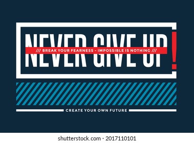 Never give up, modern and stylish motivational quotes typography slogan. Abstract design vector illustration for print tee shirt, typography, background, poster and other uses.