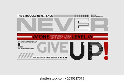 Never give up, modern and stylish motivational quotes typography slogan. Abstract design vector illustration for print tee shirt, typography, background, poster and other uses.