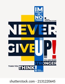 Never give up, modern and stylish motivational quotes typography slogan. Abstract design illustration vector for print tee shirt, typography, poster and other uses. 