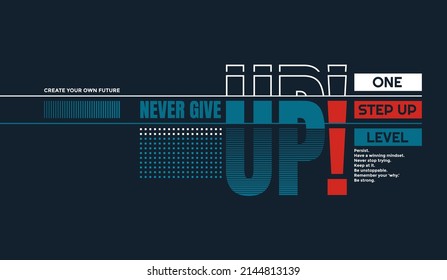 Never give up, modern stylish motivational quotes typography slogan. Colorful abstract design vector illustration for print tee shirt, typography, poster and other uses.