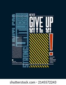 Never give up, modern stylish motivational quotes typography slogan. Colorful abstract design vector illustration for print tee shirt, typography, poster and other uses.
